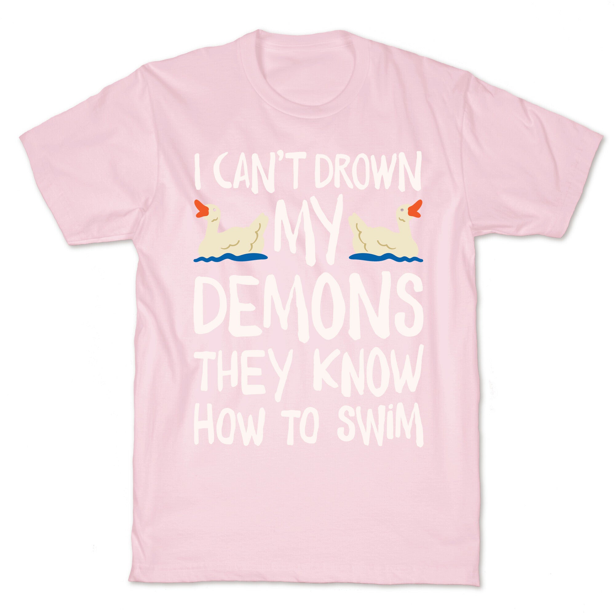 I Can't Drown My Demons They Know How To Sleep (Goose Parody) T-Shirt
